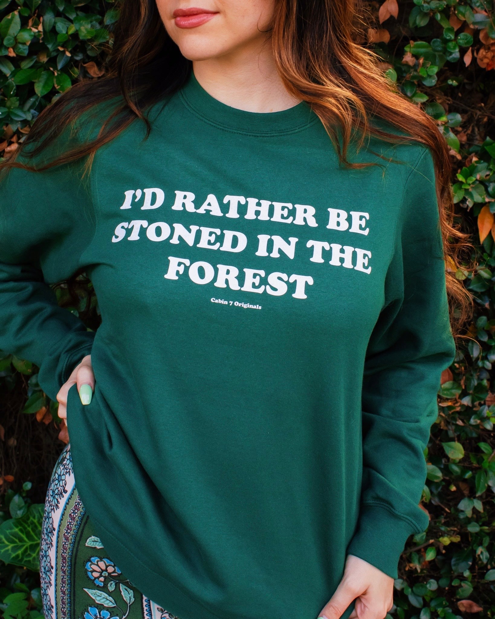 I'd Rather Be Stoned In The Forest Sweatshirt