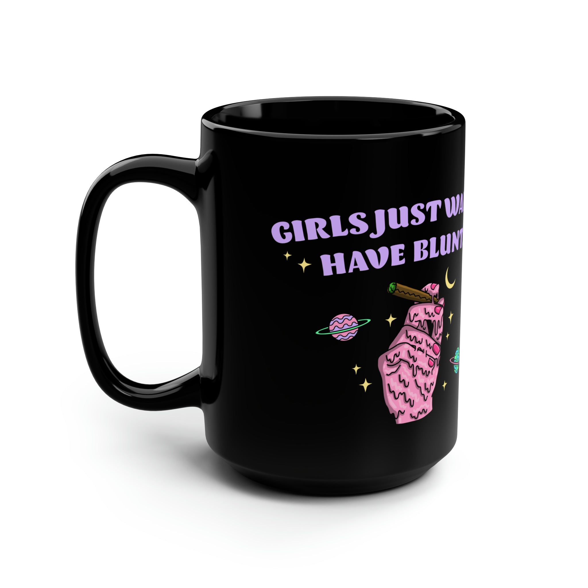 Girls Just Wanna Have Blunts Mug