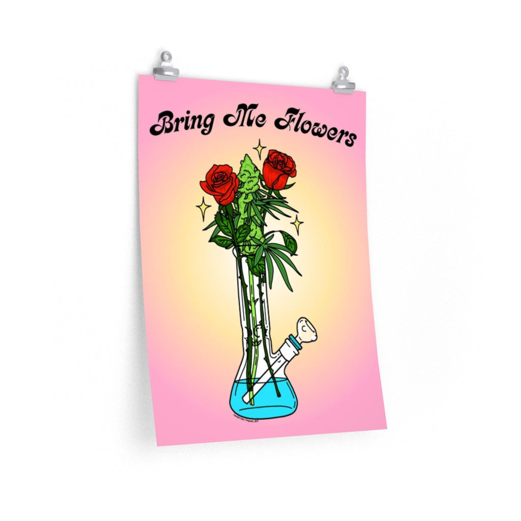 "Bring Me Flowers" Poster Print