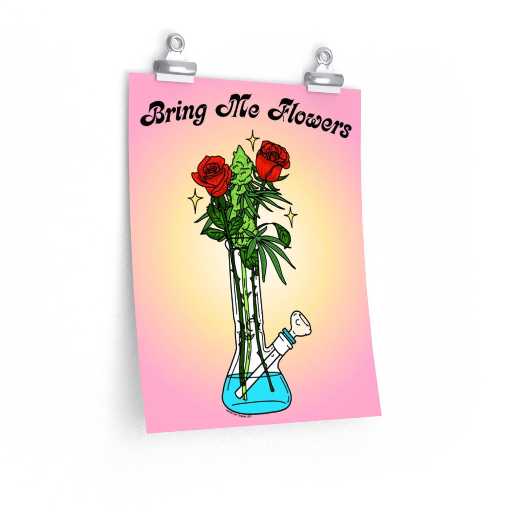 "Bring Me Flowers" Poster Print